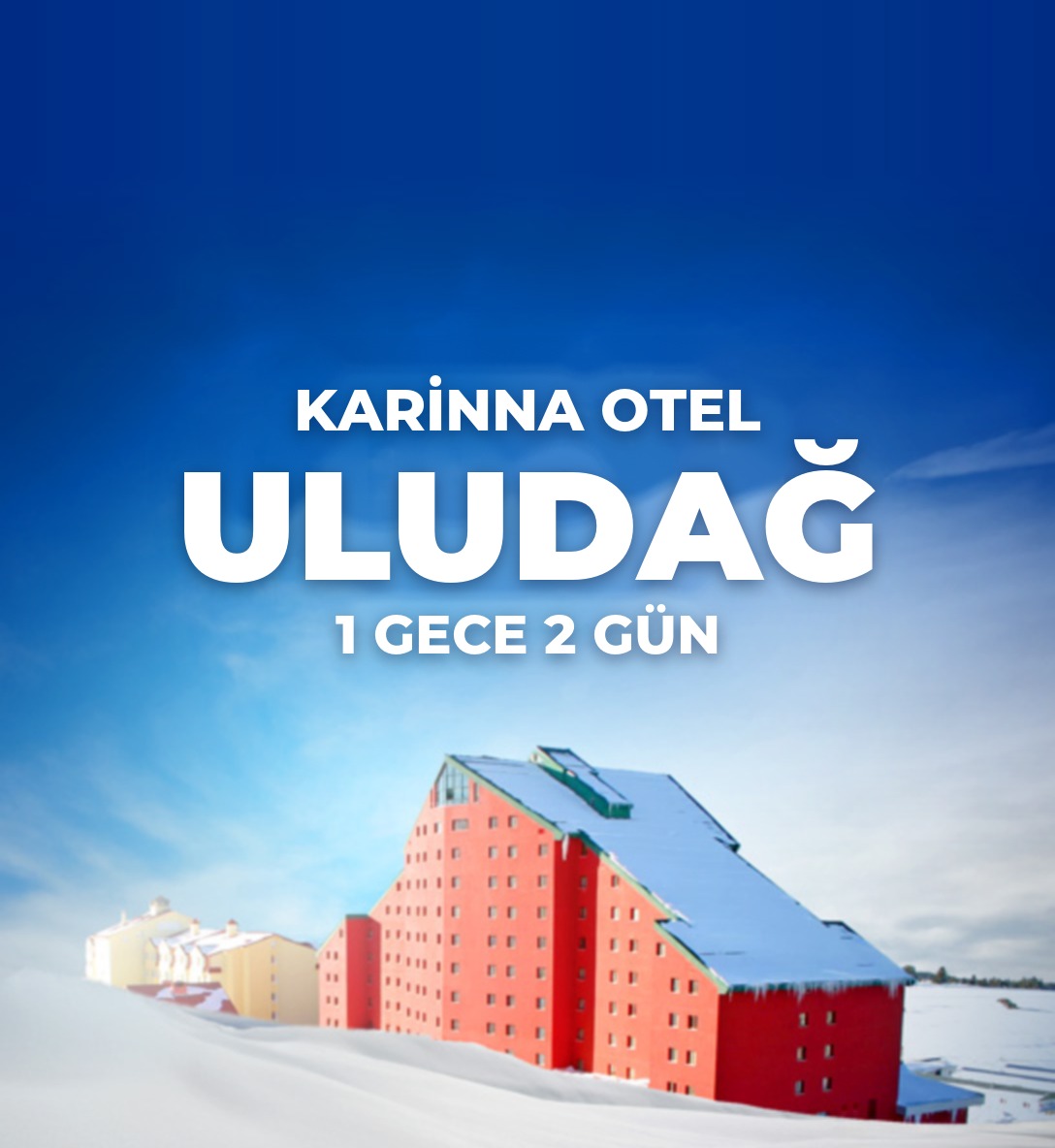 Karinna Hotel Uludağ 1 Gece 2 Gün Konaklamalı Tur - Ulaşım Dahil