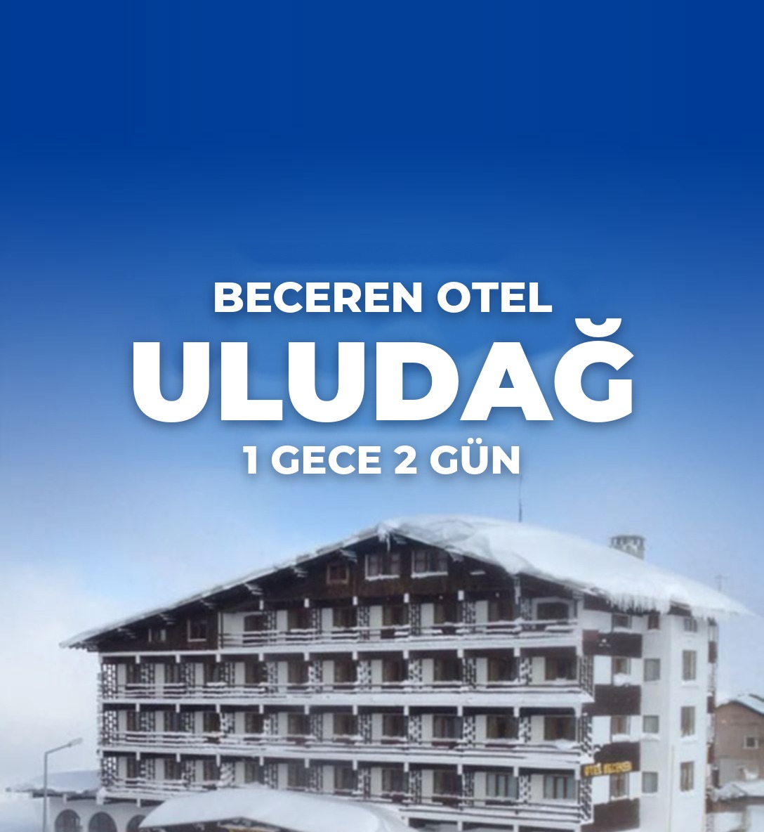 Beceren Otel Uludağ 1 Gece 2 Gün Tam Pansiyon - Ulaşım Dahil