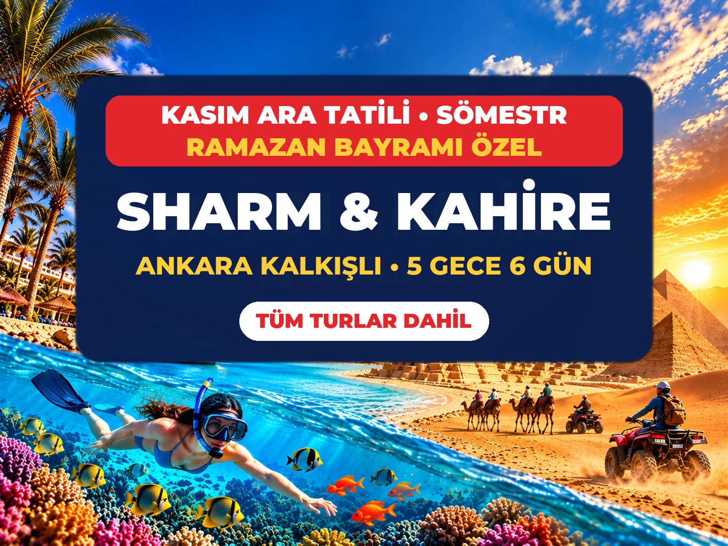 Kasım Ara Tatili, Sömestr ve Ramazan Bayramı Özel Ankara Kalkışlı Sharm El Sheikh ve Kahire Turu 5 Gece Tüm Ekstra Turlar Dahil