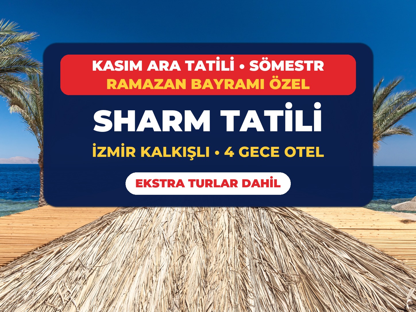 Kasım Ara Tatili, Sömestr ve Ramazan Bayramı Özel İzmir Kalkışlı Sharm El Sheikh Turu 4 Gece Ekstra Turlar Dahil