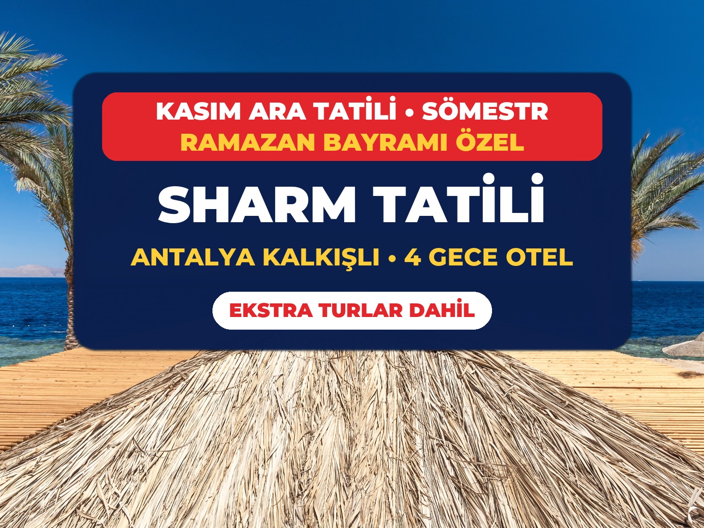 Kasım Ara Tatili, Sömestr ve Ramazan Bayramı Özel Antalya Kalkışlı Sharm El Sheikh Turu 4 Gece Ekstra Turlar Dahil