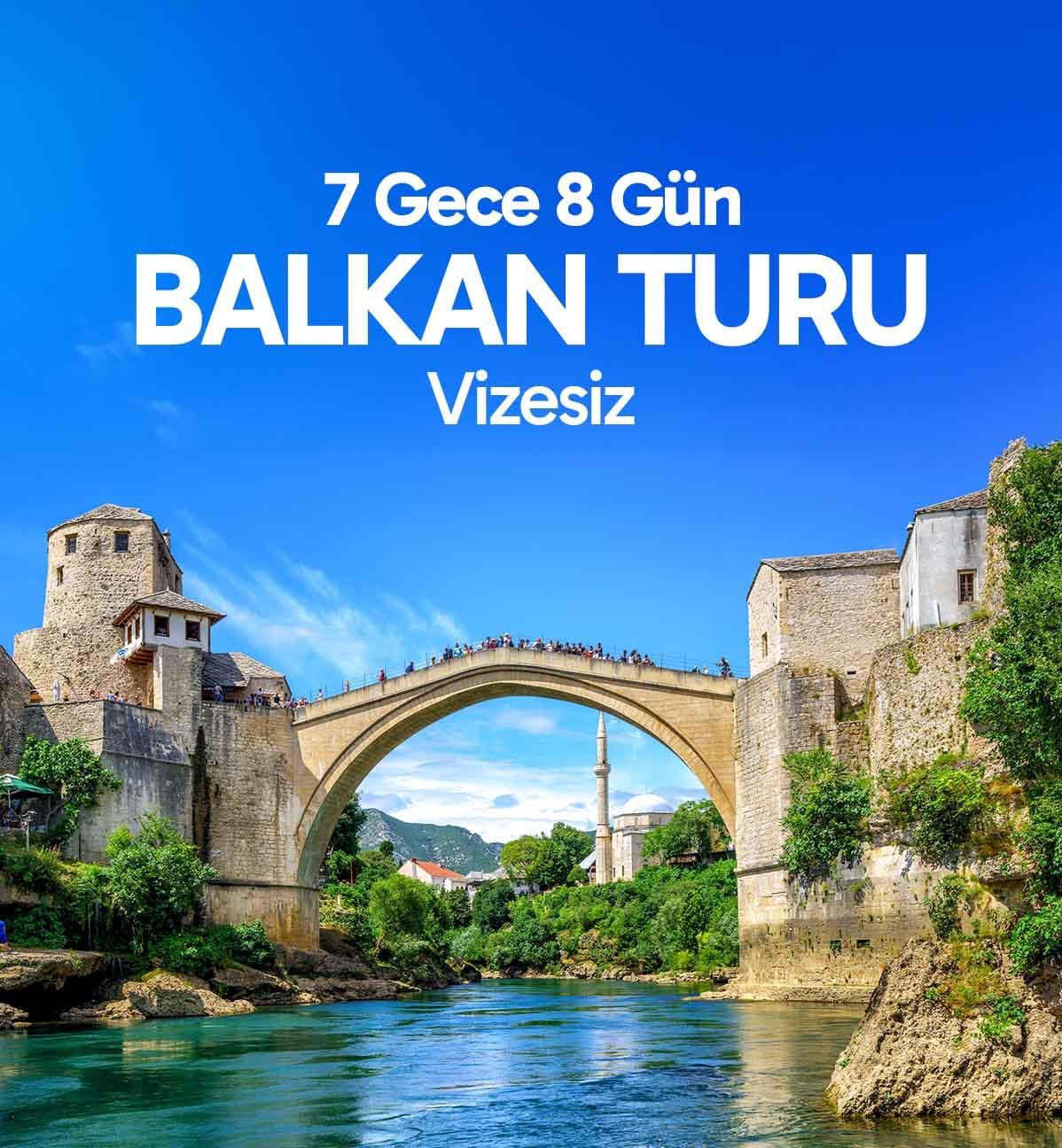 RAMAZAN BAYRAMI ÖZEL VİZESİZ UÇAKLI BALKAN TURU 7 GECE 8 GÜN