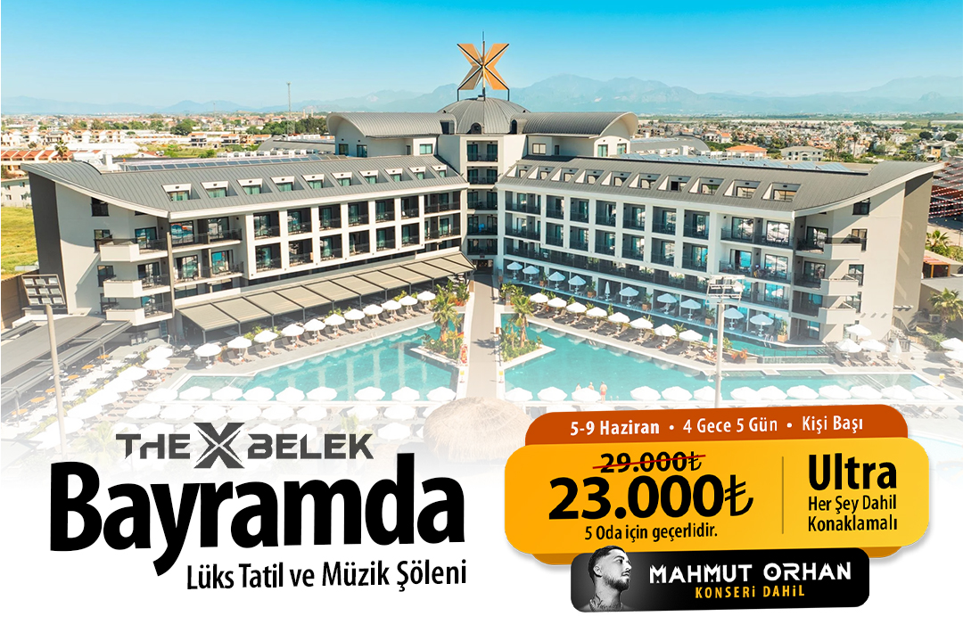 Kurban Bayramı Tatilinde The X Belek’te 4 Gece Ultra Her Şey Dahil Konaklama Ve Mahmut Orhan Konseri