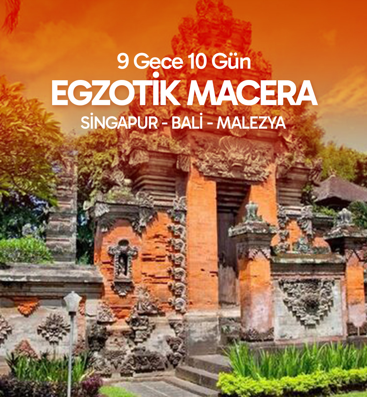 SİNGAPUR & BALİ & MALEZYA TURU 9 GÜNLÜK EGZOTİK MACERA