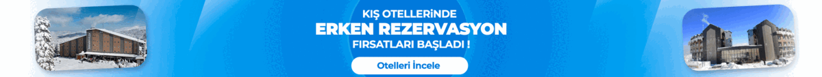 Erken Rezervasyon Kış Otelleri